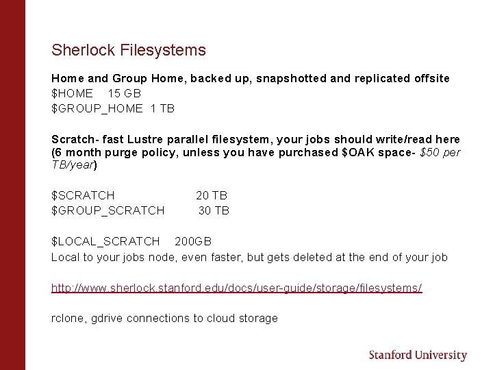 Sherlock Filesystems Home and Group Home, backed up, snapshotted and replicated offsite $HOME 15