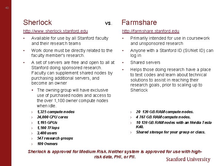 40 Sherlock vs. Farmshare http: //www. sherlock. stanford. edu http: //farmshare. stanford. edu •