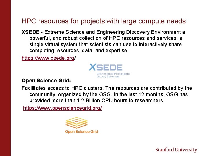 HPC resources for projects with large compute needs XSEDE - Extreme Science and Engineering