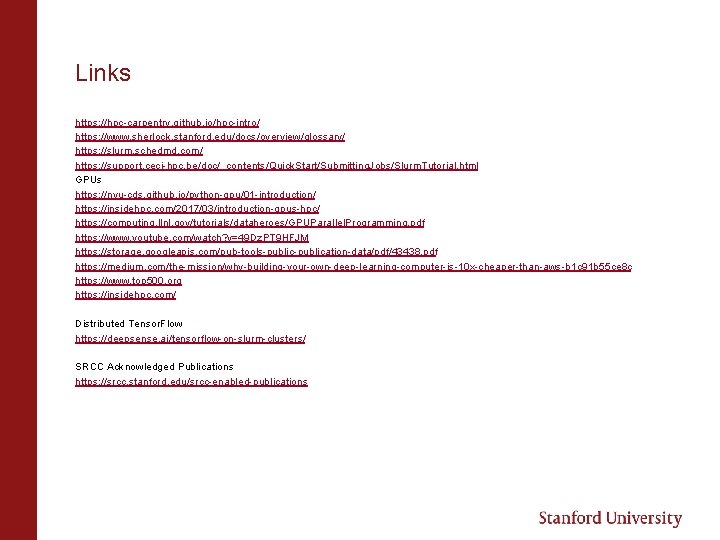 Links https: //hpc-carpentry. github. io/hpc-intro/ https: //www. sherlock. stanford. edu/docs/overview/glossary/ https: //slurm. schedmd. com/