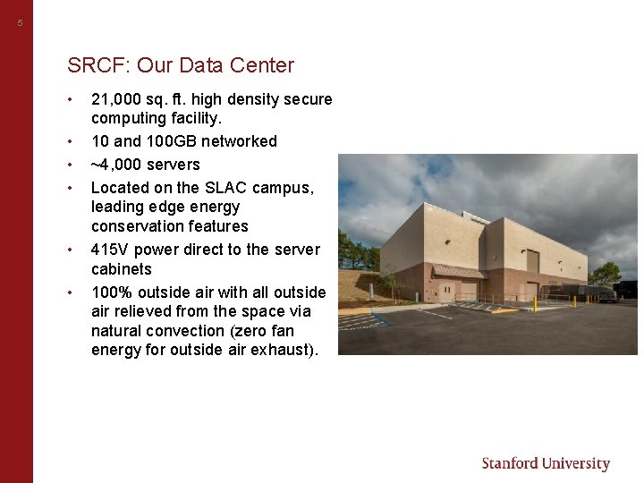 5 SRCF: Our Data Center • • • 21, 000 sq. ft. high density