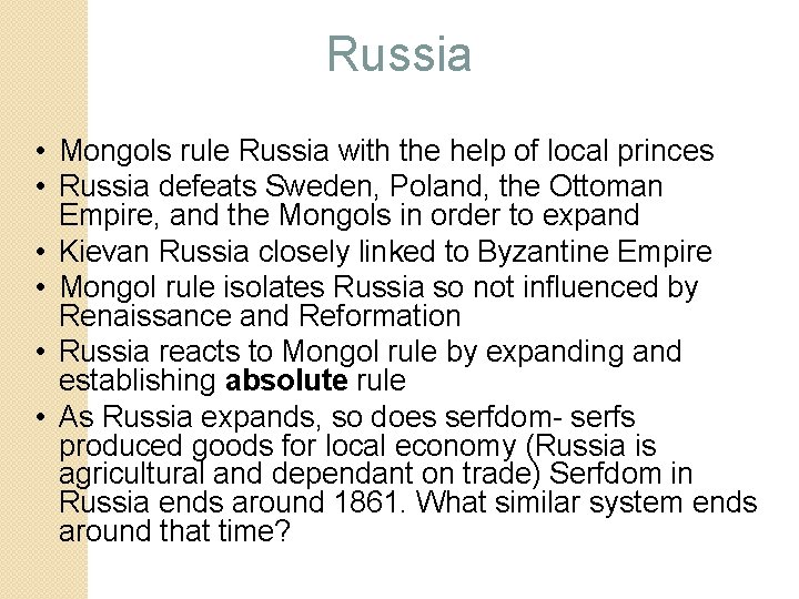 Russia • Mongols rule Russia with the help of local princes • Russia defeats