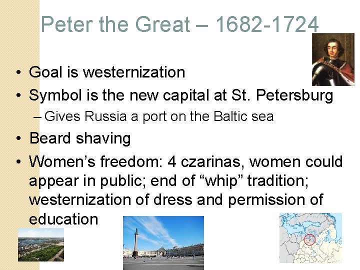 Peter the Great – 1682 -1724 • Goal is westernization • Symbol is the