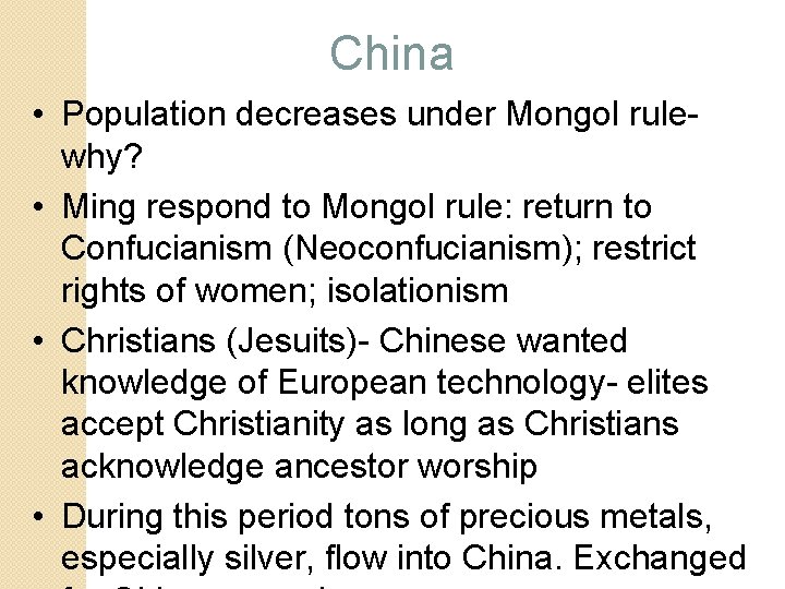 China • Population decreases under Mongol rulewhy? • Ming respond to Mongol rule: return