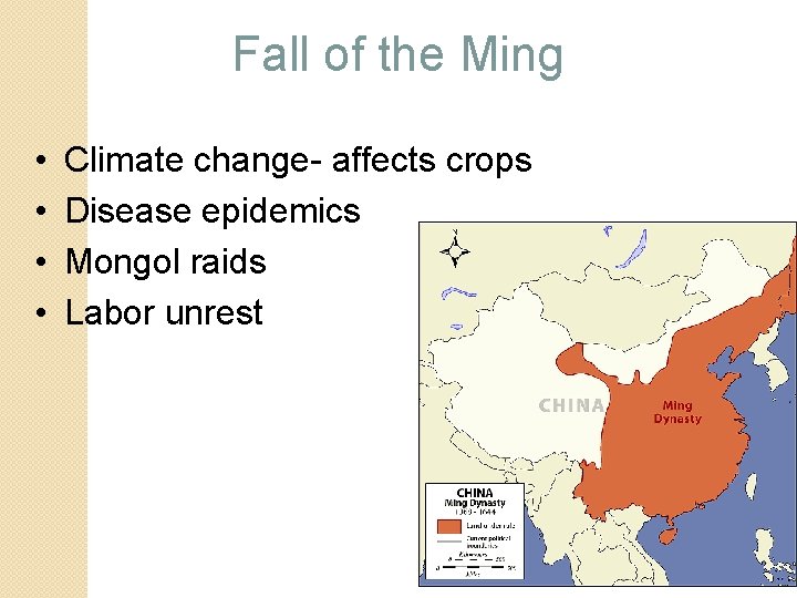 Fall of the Ming • • Climate change- affects crops Disease epidemics Mongol raids