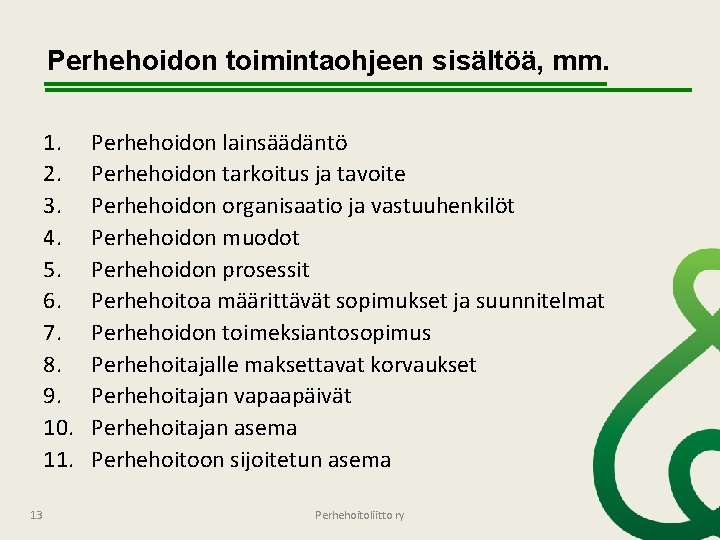 Perhehoidon toimintaohjeen sisältöä, mm. 1. 2. 3. 4. 5. 6. 7. 8. 9. 10.