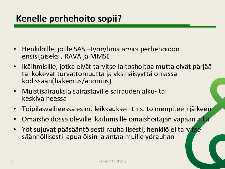 Kenelle perhehoito sopii? • Henkilöille, joille SAS –työryhmä arvioi perhehoidon ensisijaiseksi, RAVA ja MMSE