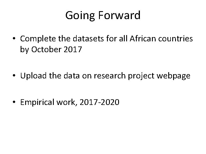 Going Forward • Complete the datasets for all African countries by October 2017 •