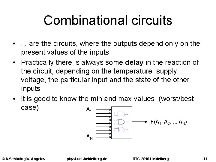 Combinational circuits • . . . are the circuits, where the outputs depend only