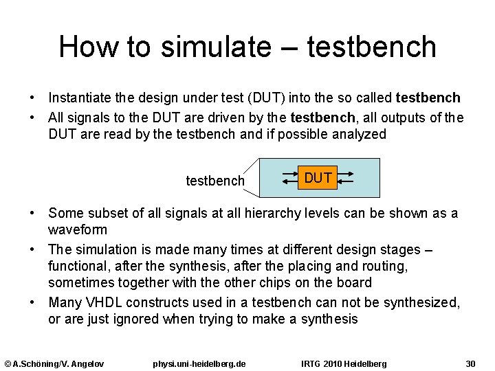 How to simulate – testbench • Instantiate the design under test (DUT) into the