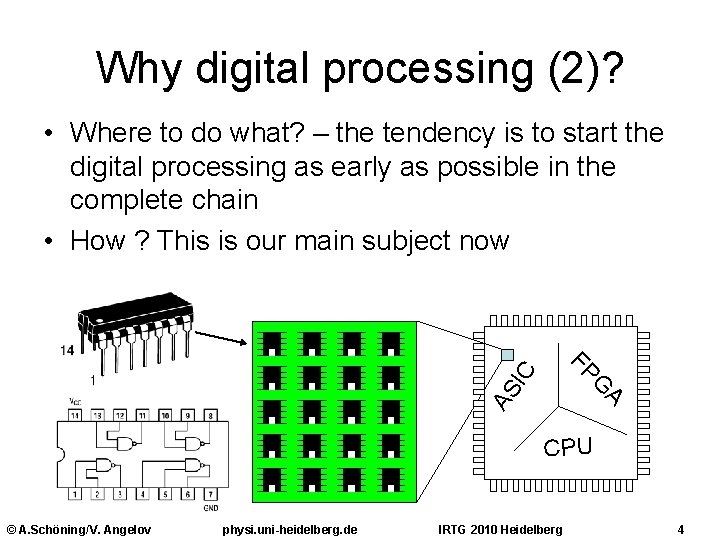 Why digital processing (2)? • Where to do what? – the tendency is to