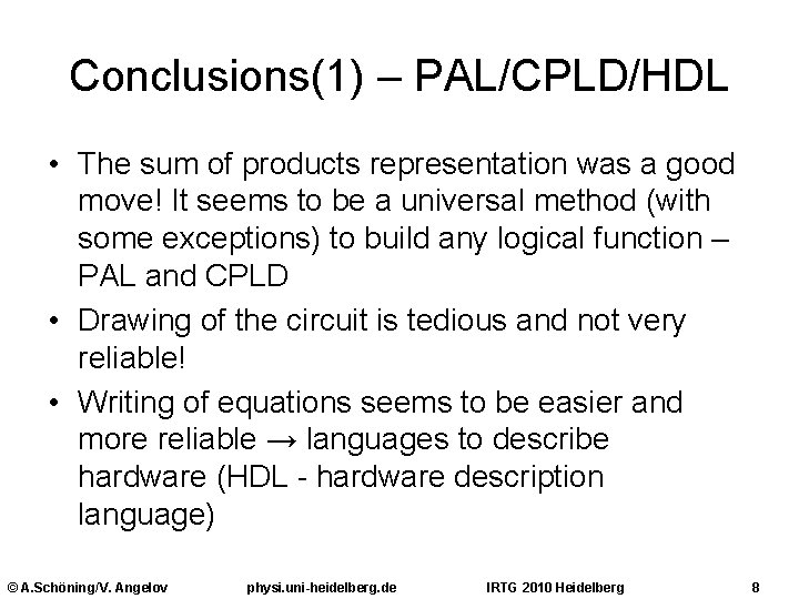 Conclusions(1) – PAL/CPLD/HDL • The sum of products representation was a good move! It