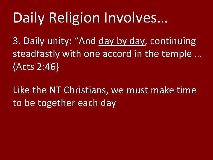 Daily Religion Involves… 3. Daily unity: “And day by day, continuing steadfastly with one