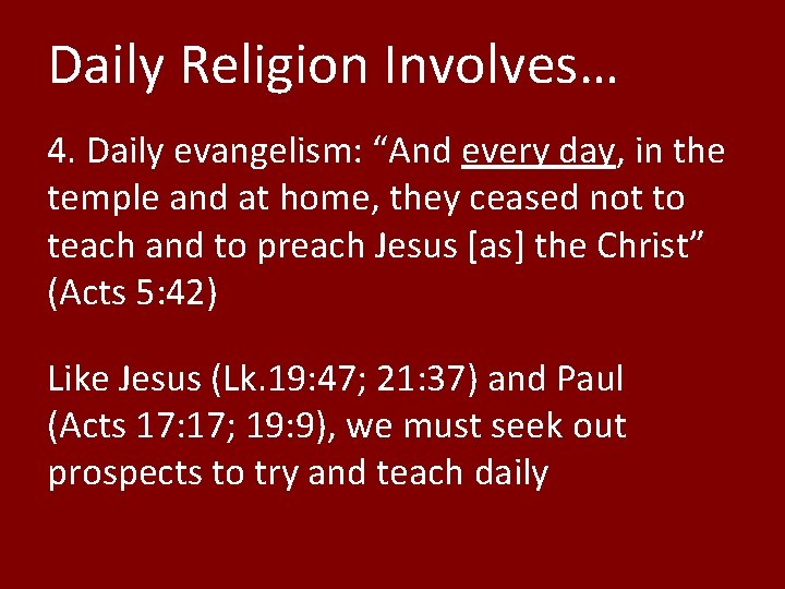 Daily Religion Involves… 4. Daily evangelism: “And every day, in the temple and at