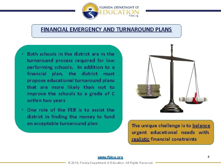 FINANCIAL EMERGENCY AND TURNAROUND PLANS • Both schools in the district are in the