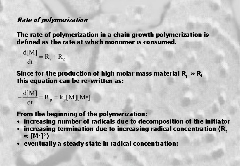 Rate of polymerization The rate of polymerization in a chain growth polymerization is defined