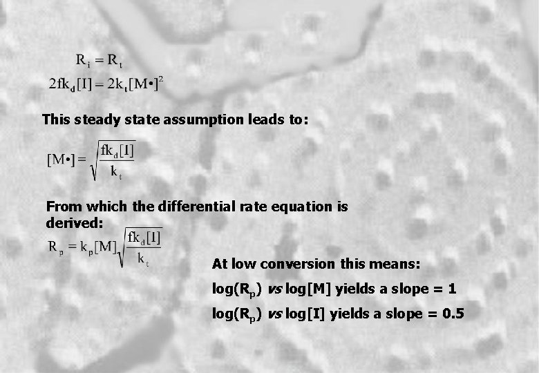 This steady state assumption leads to: From which the differential rate equation is derived: