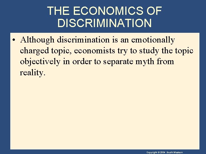 THE ECONOMICS OF DISCRIMINATION • Although discrimination is an emotionally charged topic, economists try