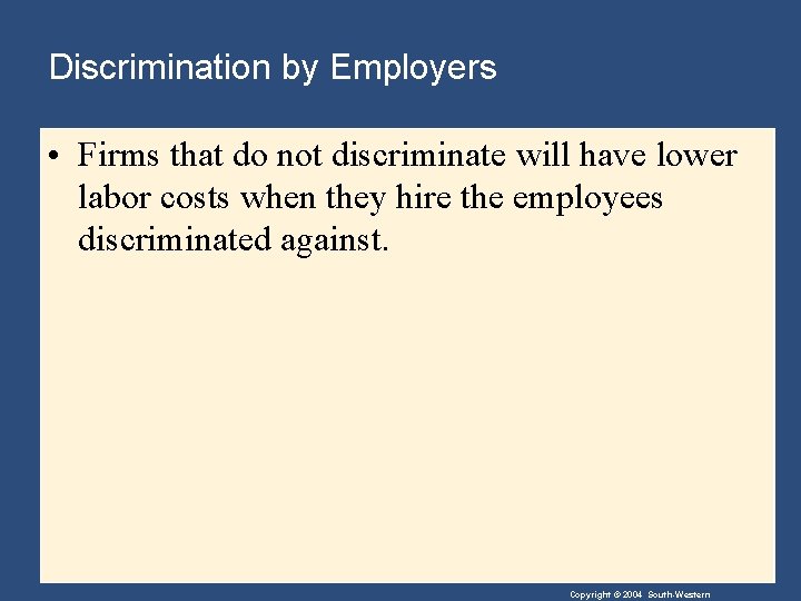 Discrimination by Employers • Firms that do not discriminate will have lower labor costs