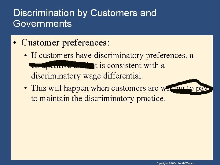 Discrimination by Customers and Governments • Customer preferences: • If customers have discriminatory preferences,