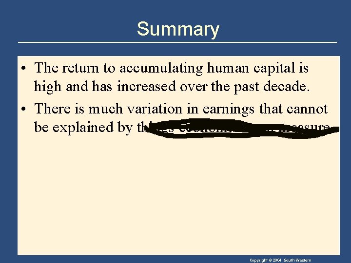 Summary • The return to accumulating human capital is high and has increased over