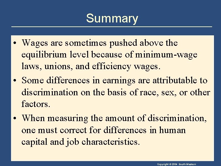 Summary • Wages are sometimes pushed above the equilibrium level because of minimum-wage laws,