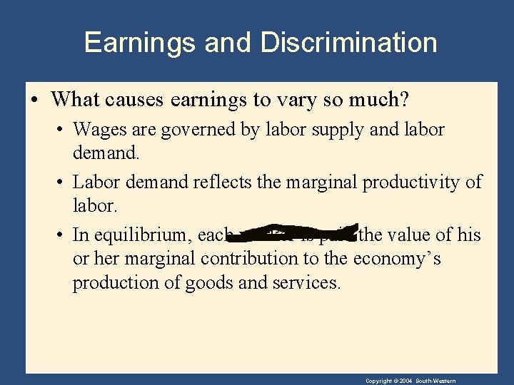 Earnings and Discrimination • What causes earnings to vary so much? • Wages are