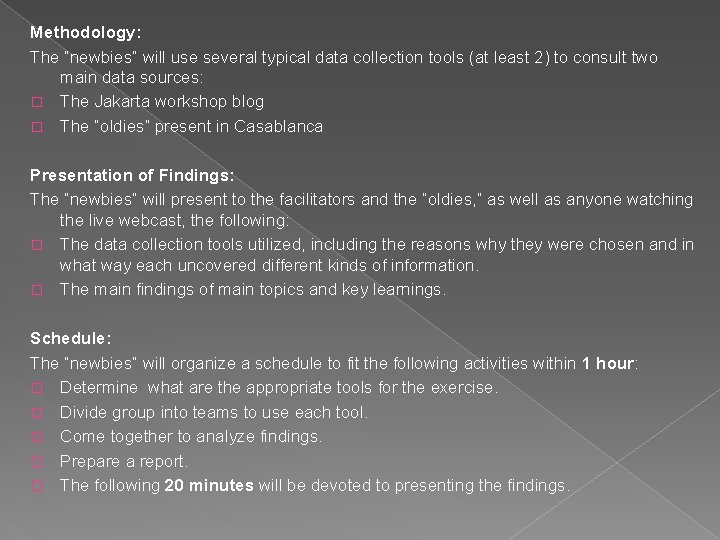 Methodology: The “newbies” will use several typical data collection tools (at least 2) to