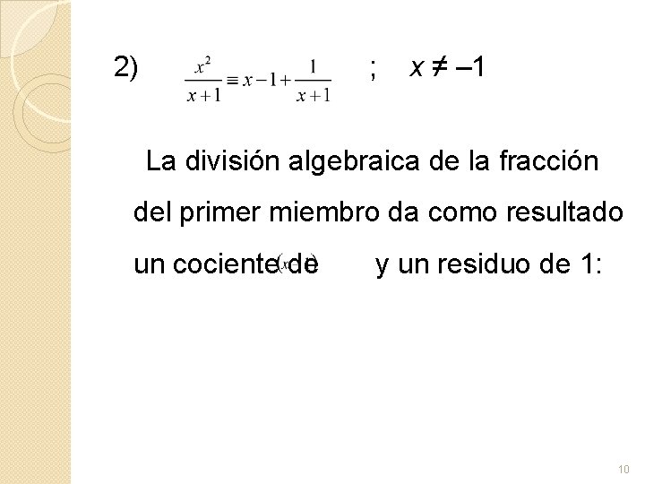 2) ; x ≠ – 1 La división algebraica de la fracción del primer