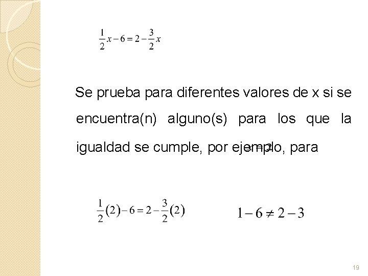 Se prueba para diferentes valores de x si se encuentra(n) alguno(s) para los que