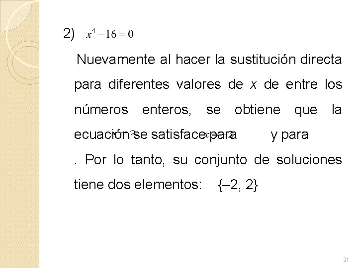 2) Nuevamente al hacer la sustitución directa para diferentes valores de x de entre