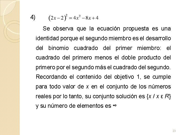 4) Se observa que la ecuación propuesta es una identidad porque el segundo miembro