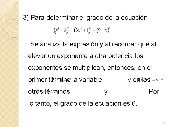 3) Para determinar el grado de la ecuación Se analiza la expresión y al