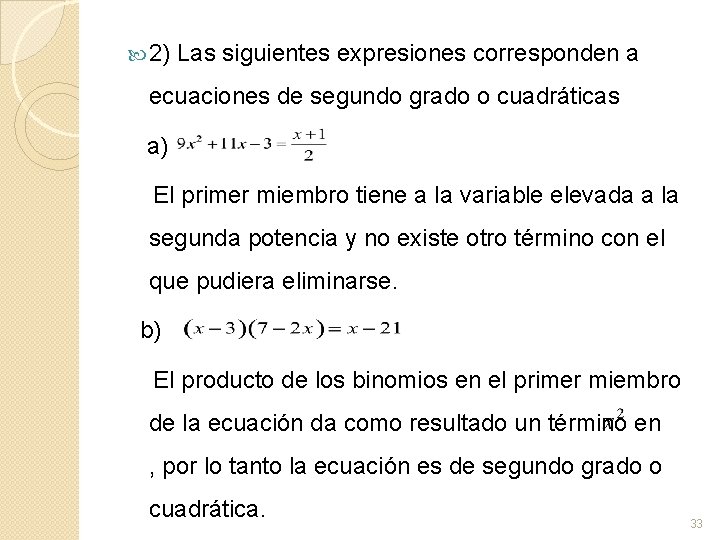  2) Las siguientes expresiones corresponden a ecuaciones de segundo grado o cuadráticas a)