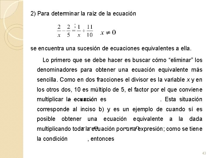 2) Para determinar la raíz de la ecuación ; se encuentra una sucesión de