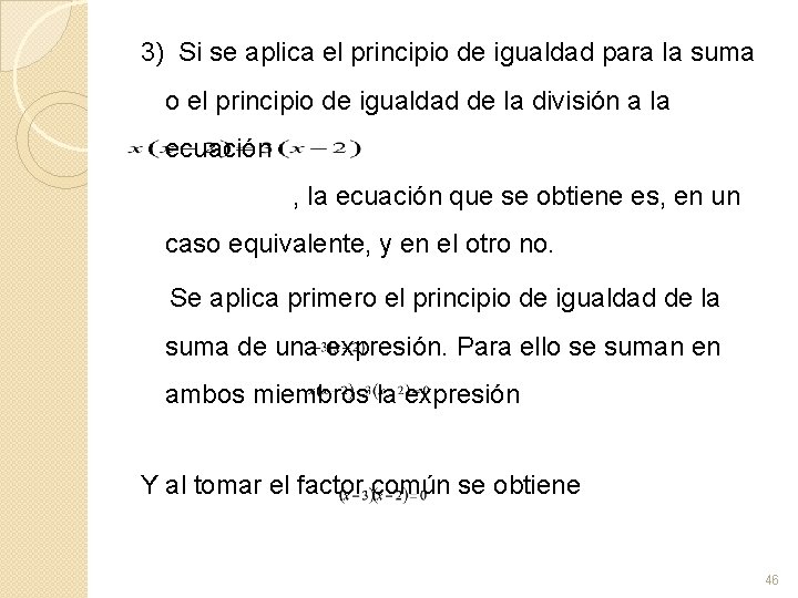 3) Si se aplica el principio de igualdad para la suma o el principio