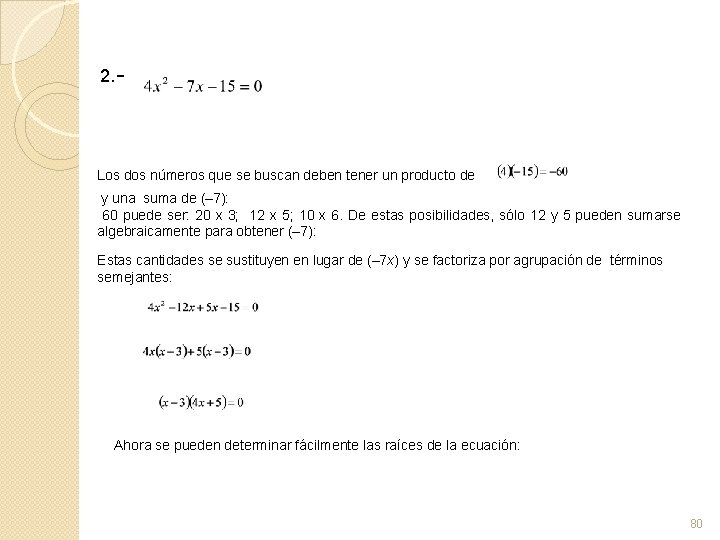 2. - Los dos números que se buscan deben tener un producto de y