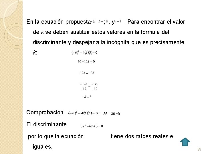 En la ecuación propuesta ; , y . Para encontrar el valor de k