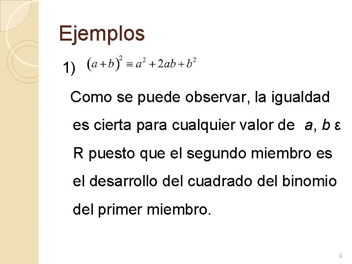 Ejemplos 1) Como se puede observar, la igualdad es cierta para cualquier valor de