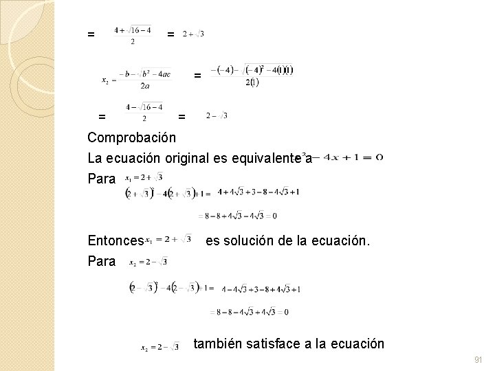 = = = Comprobación La ecuación original es equivalente a Para Entonces Para es