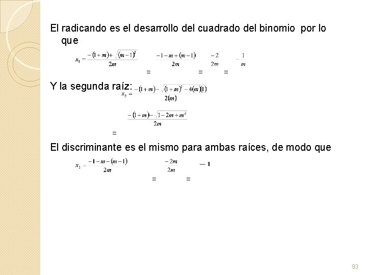 El radicando es el desarrollo del cuadrado del binomio por lo que = =