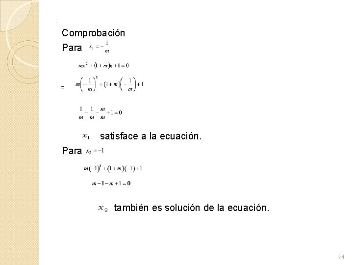 : Comprobación Para = satisface a la ecuación. Para también es solución de la