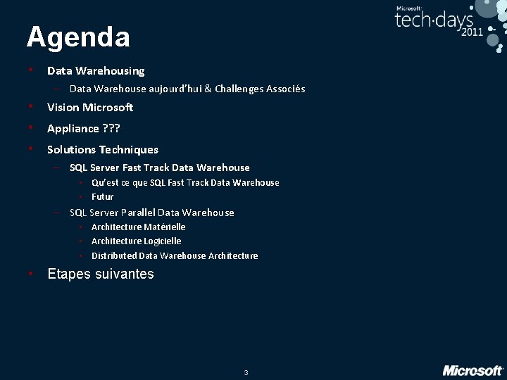 Agenda • Data Warehousing – Data Warehouse aujourd’hui & Challenges Associés • Vision Microsoft