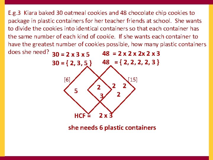 E. g. 3 Kiara baked 30 oatmeal cookies and 48 chocolate chip cookies to