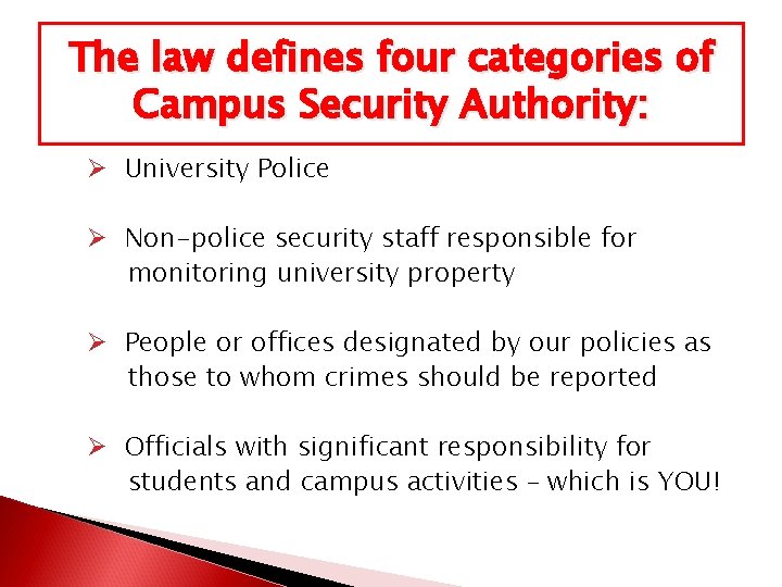 The law defines four categories of Campus Security Authority: Ø University Police Ø Non-police