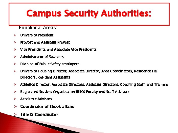 Campus Security Authorities: Functional Areas: Ø University President Ø Provost and Assistant Provost Ø
