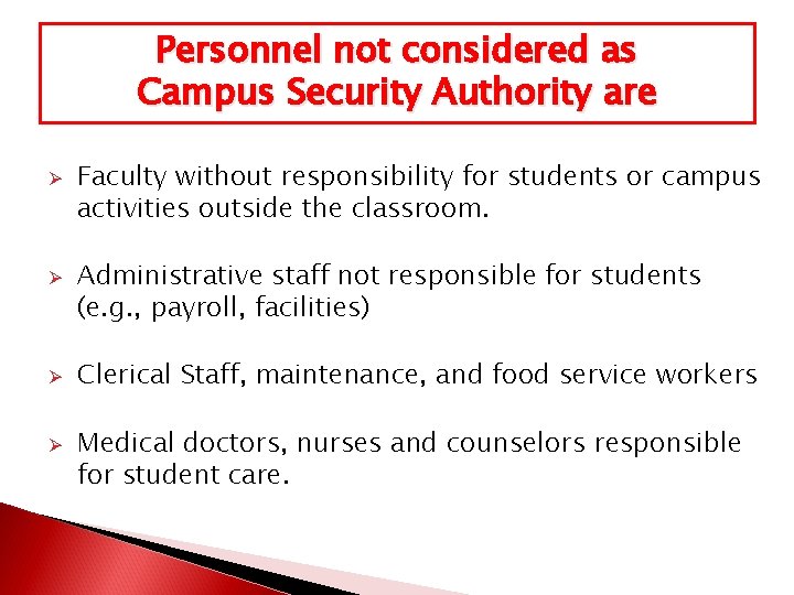 Personnel not considered as Campus Security Authority are Ø Ø Faculty without responsibility for