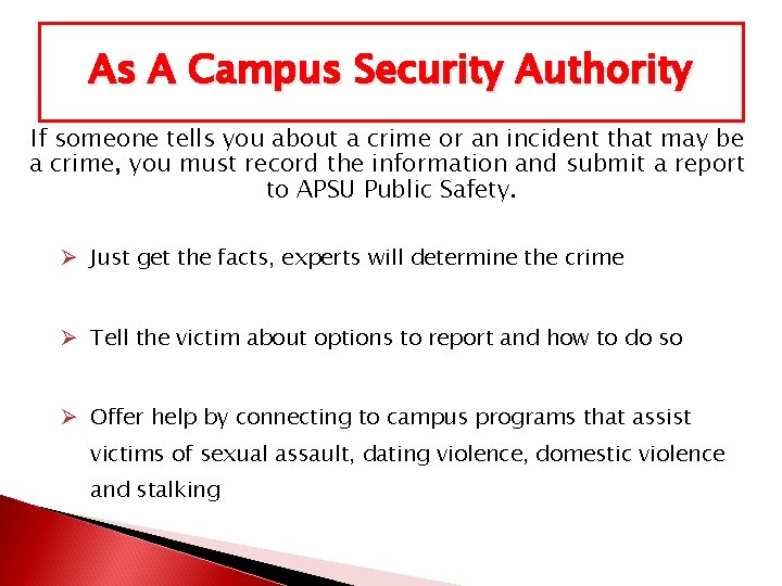 As A Campus Security Authority If someone tells you about a crime or an