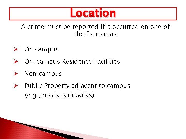 Location A crime must be reported if it occurred on one of the four