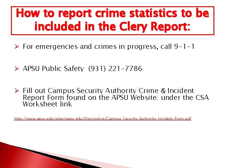 How to report crime statistics to be included in the Clery Report: Ø For